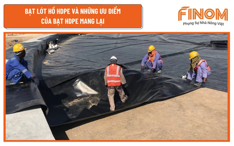 BẠT LÓT HỒ HDPE VÀ NHỮNG ƯU ĐIỂM CỦA BẠT HDPE MANG LẠI