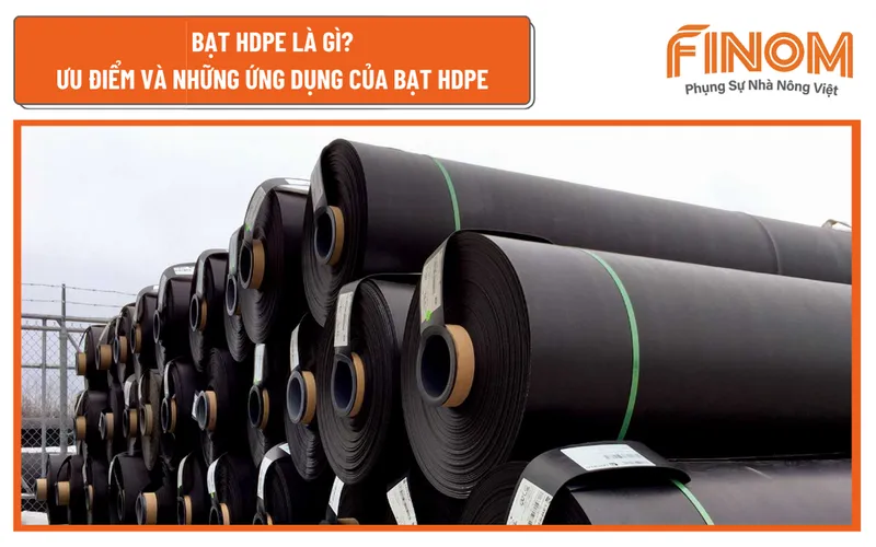 BẠT HDPE LÀ GÌ? ƯU ĐIỂM VÀ NHỮNG ỨNG DỤNG CỦA BẠT HDPE