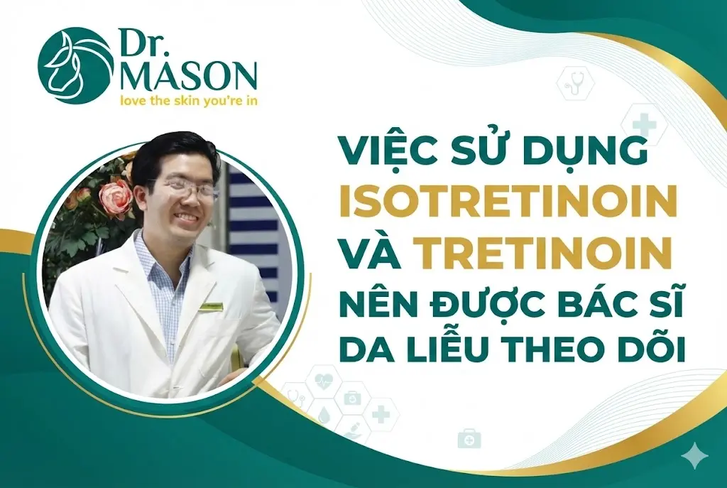 lời nhắn nhủ của bác sĩ Mã Thanh Sơn khi dùng isotretinoin và tretinoin