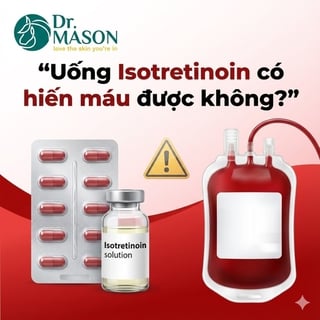 Đang uống Isotretinoin có được hiến máu không?