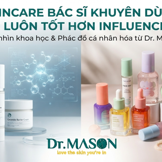 [Bác Sĩ Đáp] Skincare Được Bác Sĩ Da Liễu Khuyên Dùng Có Luôn Tốt Hơn Lựa Chọn Của Influencer?