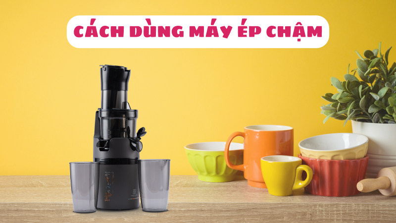 Máy ép chậm là gì? Tất tật tật những điều cần biết về máy ép chậm Máy ép chậm là gì? Tất tật tật những điều cần biết về máy ép chậm