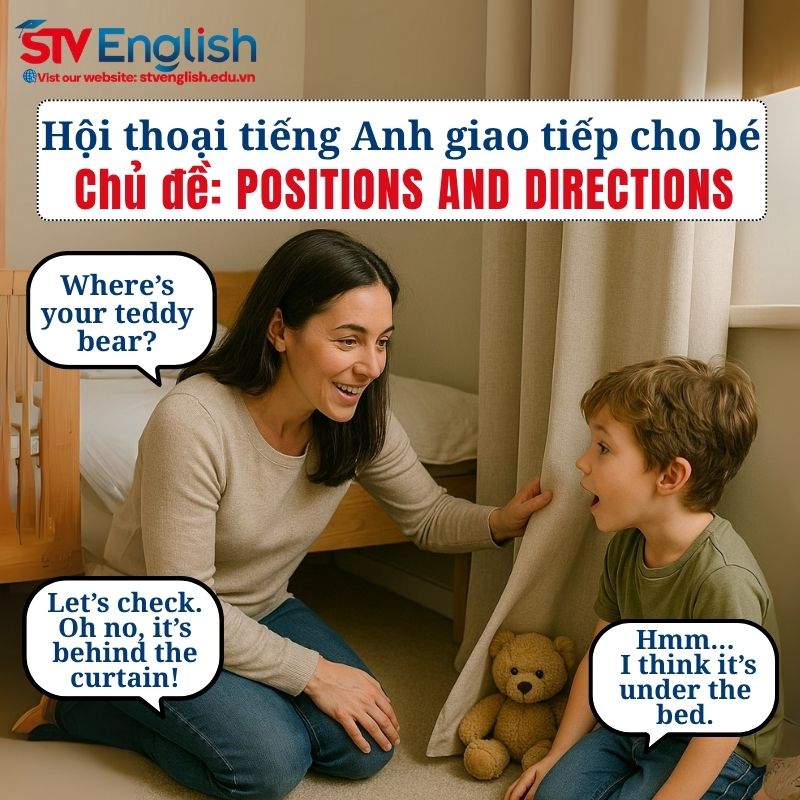Mẫu hội thoại tiếng Anh giao tiếp cho bé: Chủ đề Positions and Directions Mẫu hội thoại tiếng Anh giao tiếp cho bé: Chủ đề Positions and Directions