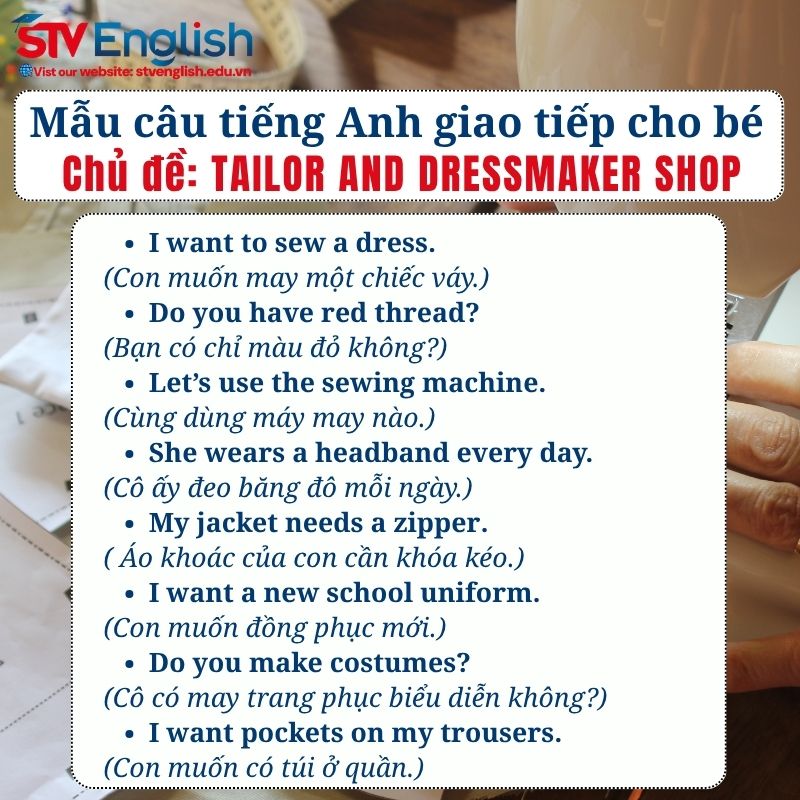 Mẫu câu tiếng Anh giao tiếp cho bé: Chủ đề Tailor and Dressmaker Shop Mẫu câu tiếng Anh giao tiếp cho bé: Chủ đề Tailor and Dressmaker Shop