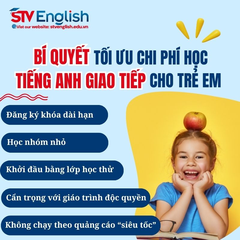 Bí quyết tối ưu chi phí học tiếng Anh giao tiếp cho trẻ em Bí quyết tối ưu chi phí học tiếng Anh giao tiếp cho trẻ em