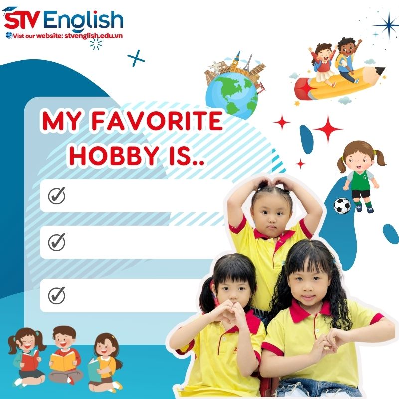 Thuyết trình tiếng anh cho trẻ em: Chủ đề My favorite hobby Thuyết trình tiếng anh cho trẻ em: Chủ đề My favorite hobby