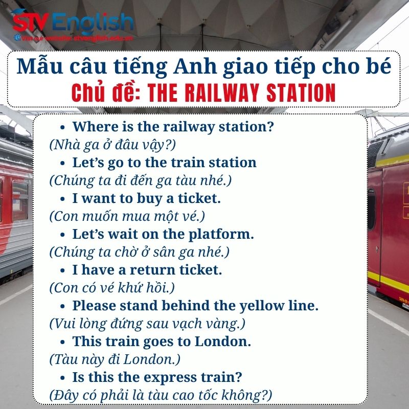 Mẫu câu tiếng Anh giao tiếp cho bé: Chủ đề The Railway Station Mẫu câu tiếng Anh giao tiếp cho bé: Chủ đề The Railway Station
