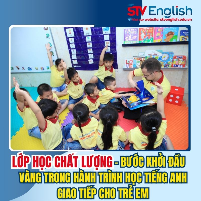 Chọn lớp học tiếng Anh giao tiếp chất lượng chính là bước khởi đầu vàng cho bé Chọn lớp học tiếng Anh giao tiếp chất lượng chính là bước khởi đầu vàng cho bé