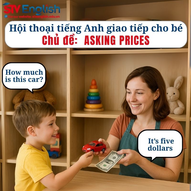 Mẫu hội thoại tiếng Anh giao tiếp cho bé: Asking Prices Mẫu hội thoại tiếng Anh giao tiếp cho bé: Asking Prices