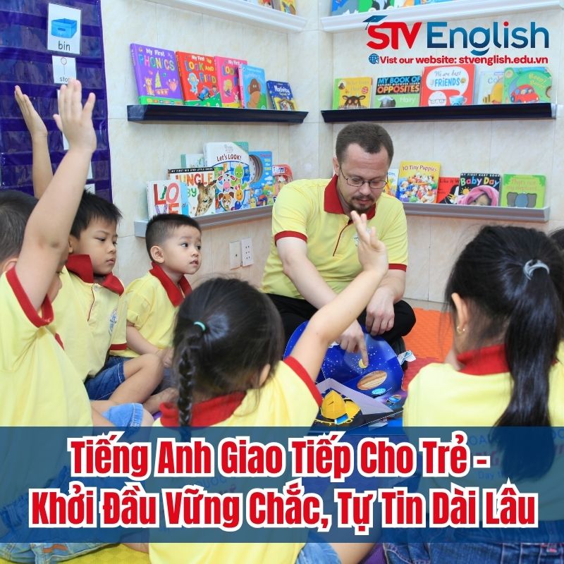 Chọn đúng khóa học tiếng Anh cho trẻ - Khởi đầu vững chắc Chọn đúng khóa học tiếng Anh cho trẻ - Khởi đầu vững chắc