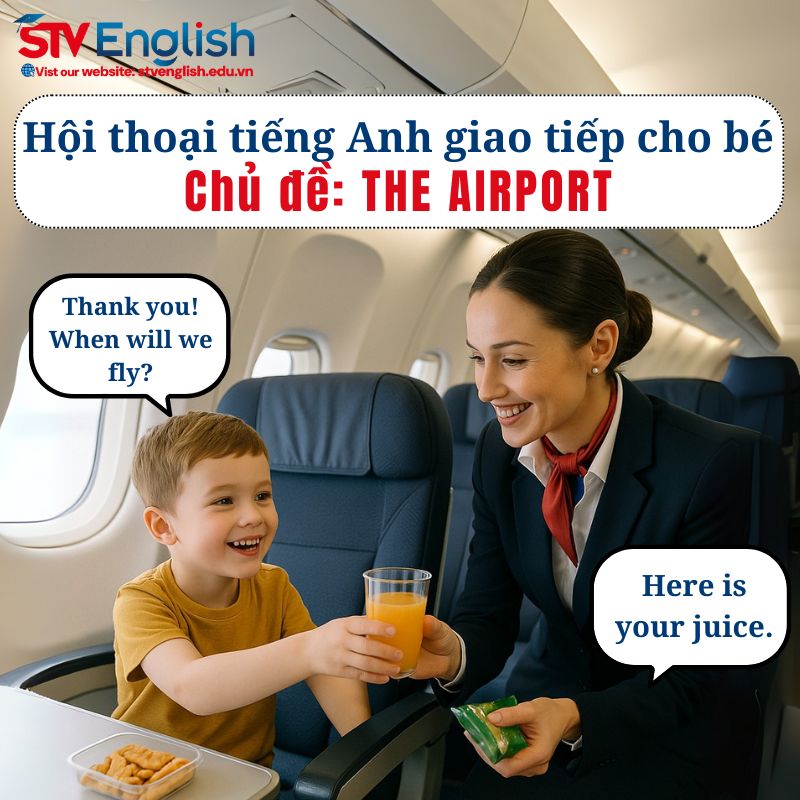 Mẫu hội thoại tiếng Anh giao tiếp cho bé: Chủ đề The Airport Mẫu hội thoại tiếng Anh giao tiếp cho bé: Chủ đề The Airport