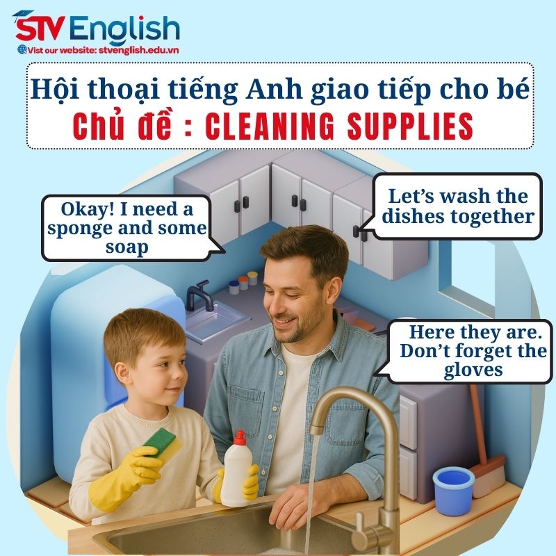 Mẫu hội thoại tiếng Anh giao tiếp cho trẻ em: Chủ đề Cleaning Supplies Mẫu hội thoại tiếng Anh giao tiếp cho trẻ em: Chủ đề Cleaning Supplies