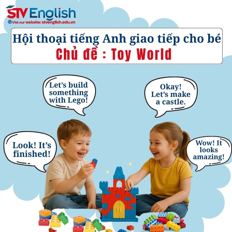 Mẫu hội thoại tiếng Anh giao tiếp cho trẻ em: Chủ đề Toy World Mẫu hội thoại tiếng Anh giao tiếp cho trẻ em: Chủ đề Toy World