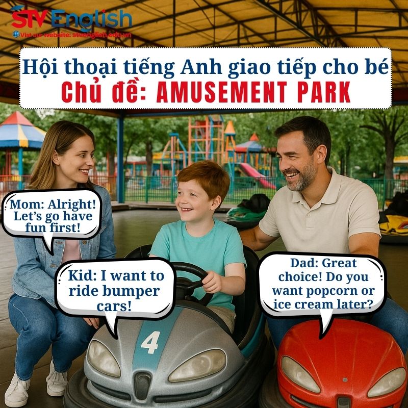 Mẫu hội thoại tiếng Anh giao tiếp cho bé: Chủ đề “Amusement Park” Mẫu hội thoại tiếng Anh giao tiếp cho bé: Chủ đề “Amusement Park”