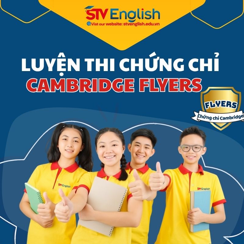 Cambridge Flyers: Học phí, lịch thi & bí quyết ôn tập Cambridge Flyers: Học phí, lịch thi & bí quyết ôn tập