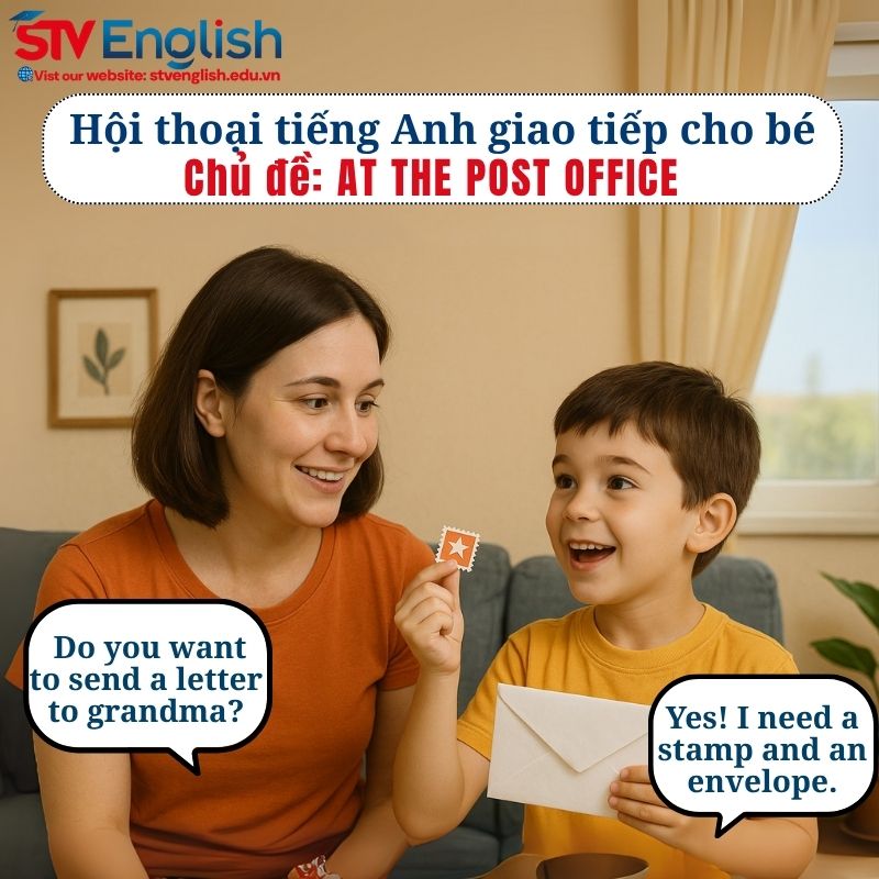Mẫu hội thoại tiếng Anh giao tiếp cho bé: Chủ đề At the Post Office Mẫu hội thoại tiếng Anh giao tiếp cho bé: Chủ đề At the Post Office