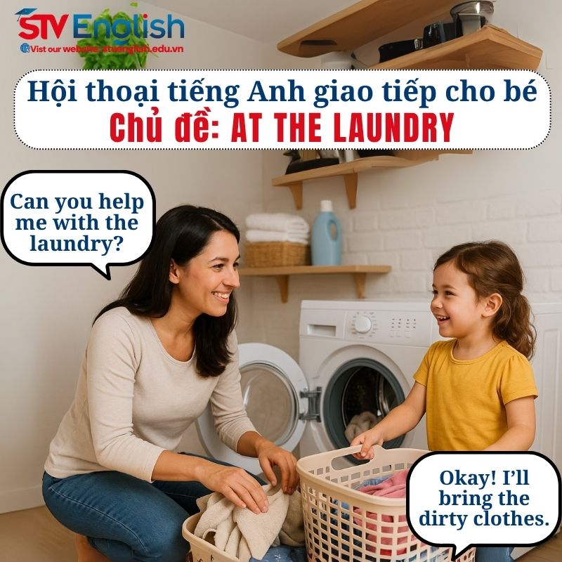 Mẫu hội thoại tiếng Anh giao tiếp cho bé chủ đề At the Laundry Mẫu hội thoại tiếng Anh giao tiếp cho bé chủ đề At the Laundry