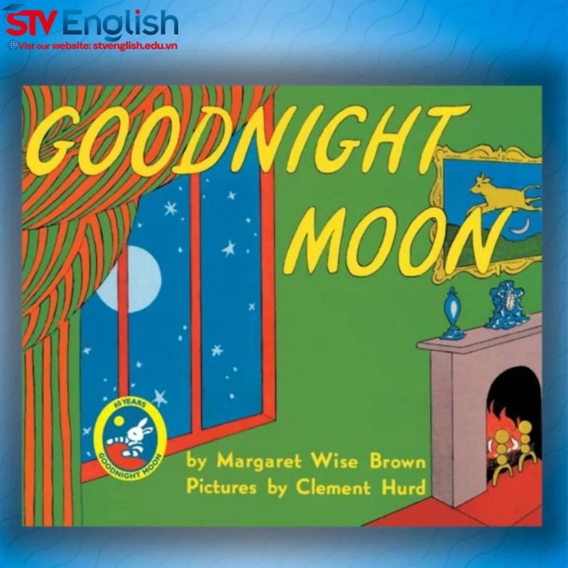 Sách tiếng Anh cho bé 5 tuổi: Goodnight moon – Margaret Wise Brown Sách tiếng Anh cho bé 5 tuổi: Goodnight moon – Margaret Wise Brown