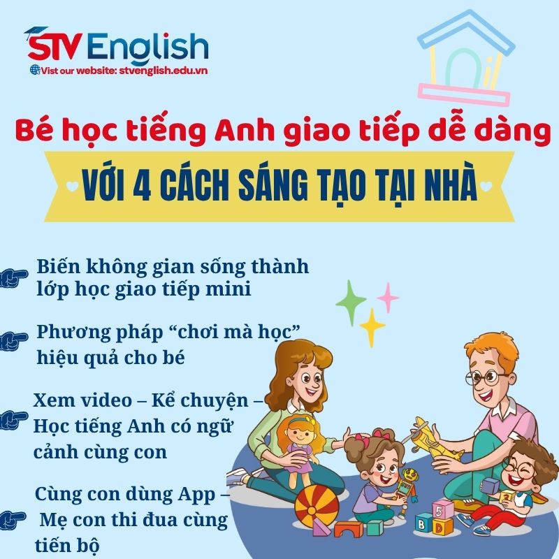 Bé học tiếng Anh giao tiếp dễ dàng với 4 cách sáng tạo tại nhà Bé học tiếng Anh giao tiếp dễ dàng với 4 cách sáng tạo tại nhà