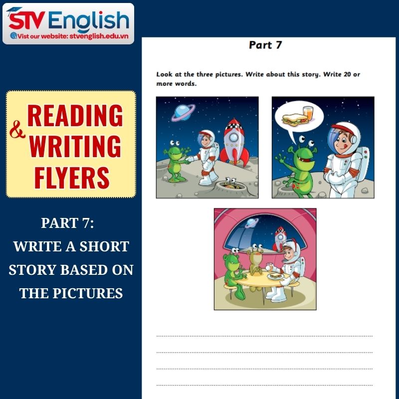 Reading & Writing Flyers: Part 7 - Write a short story based on the pictures Reading & Writing Flyers: Part 7 - Write a short story based on the pictures