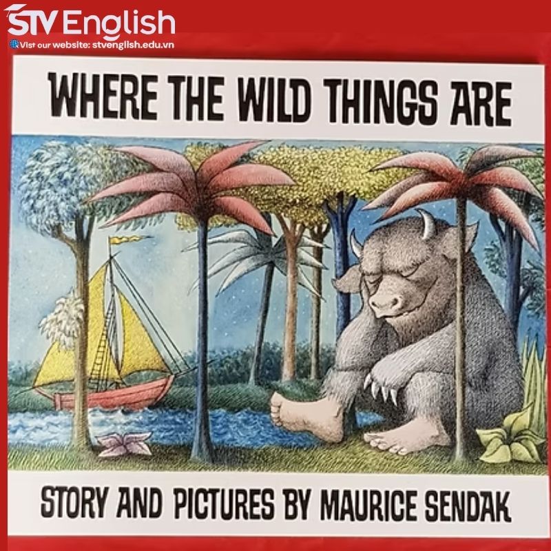Sách tiếng Anh cho bé 5 tuổi: Where The Wild Things Are – Maurice Sendak Sách tiếng Anh cho bé 5 tuổi: Where The Wild Things Are – Maurice Sendak
