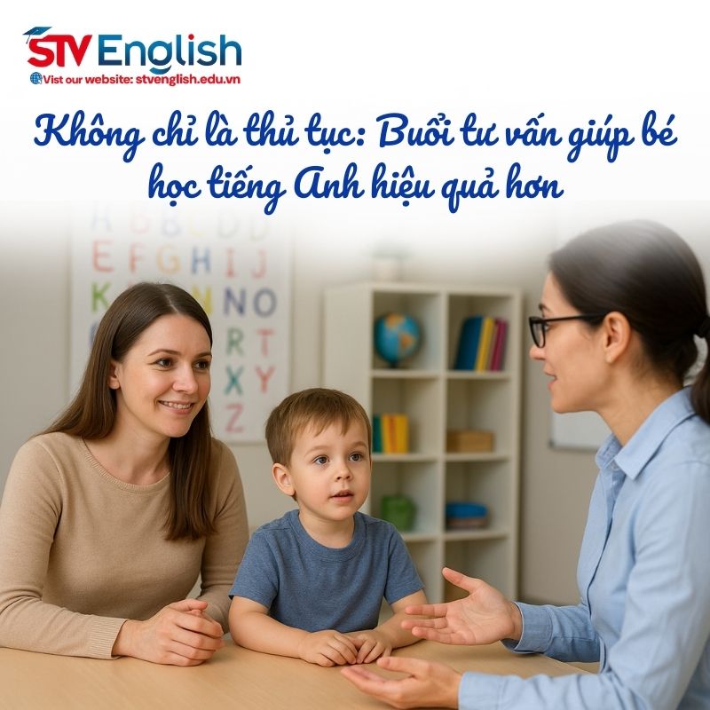 Tư vấn cho phụ huynh trước khi đăng ký học tiếng Anh cho trẻ em Tư vấn cho phụ huynh trước khi đăng ký học tiếng Anh cho trẻ em