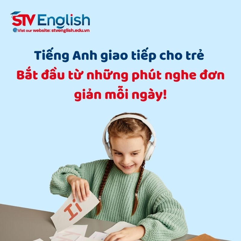 Cách xây dựng thói quen nghe tiếng Anh giao tiếp 15 phút mỗi ngày cho bé Cách xây dựng thói quen nghe tiếng Anh giao tiếp 15 phút mỗi ngày cho bé