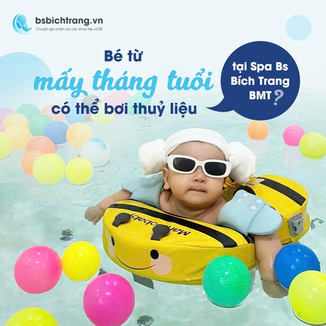 Bé từ mấy tháng tuổi có thể bơi thuỷ liệu tại Spa Bs Bích Trang BMT