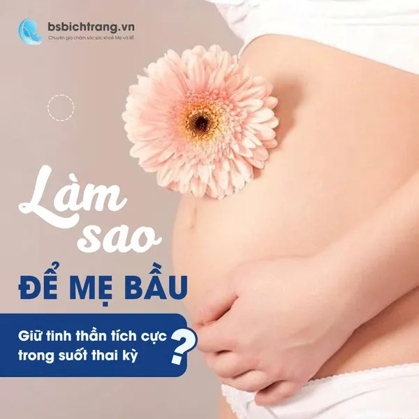 Làm sao để Mẹ bầu giữ tinh thần tích cực trong suốt thai kỳ