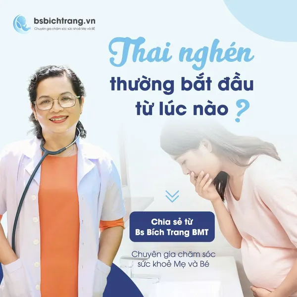 Thai nghén thường bắt đầu từ lúc nào