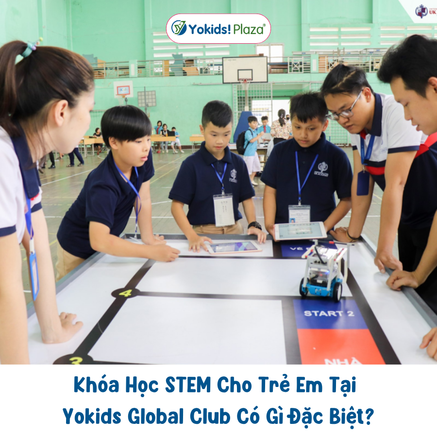 Khóa Học STEM Cho Trẻ Em Tại Yokids Global Club Có Gì Đặc Biệt?