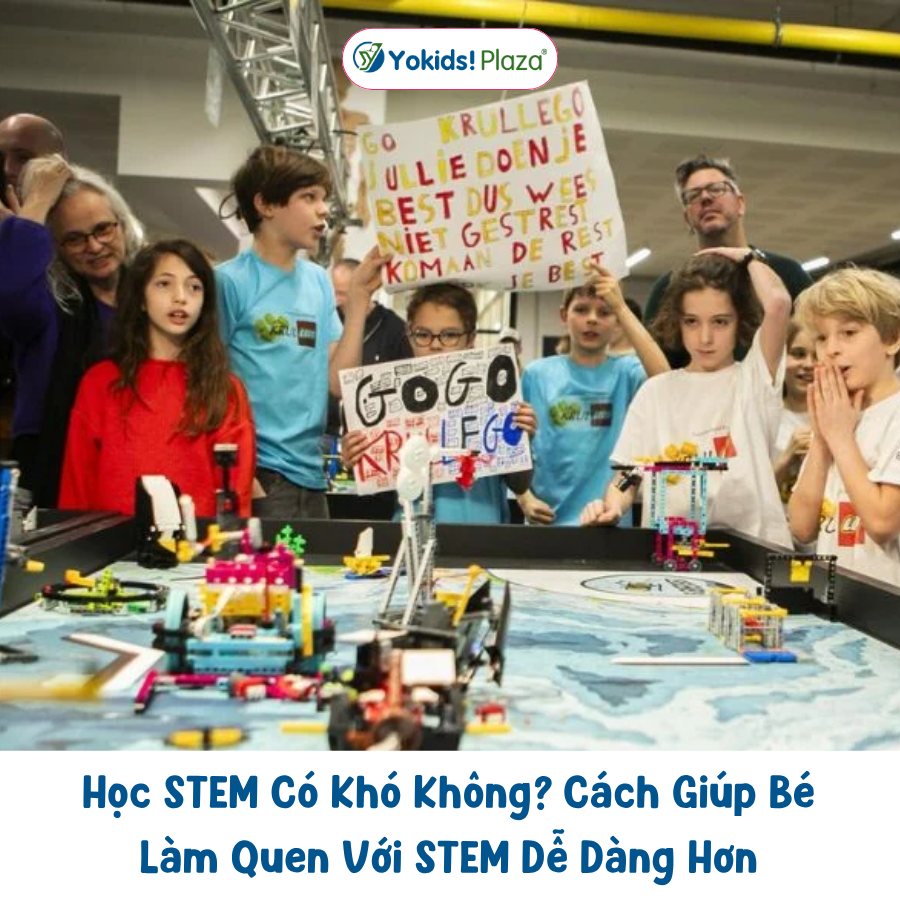 Học STEM Có Khó Không? Cách Giúp Bé Làm Quen Với STEM Dễ Dàng Hơn