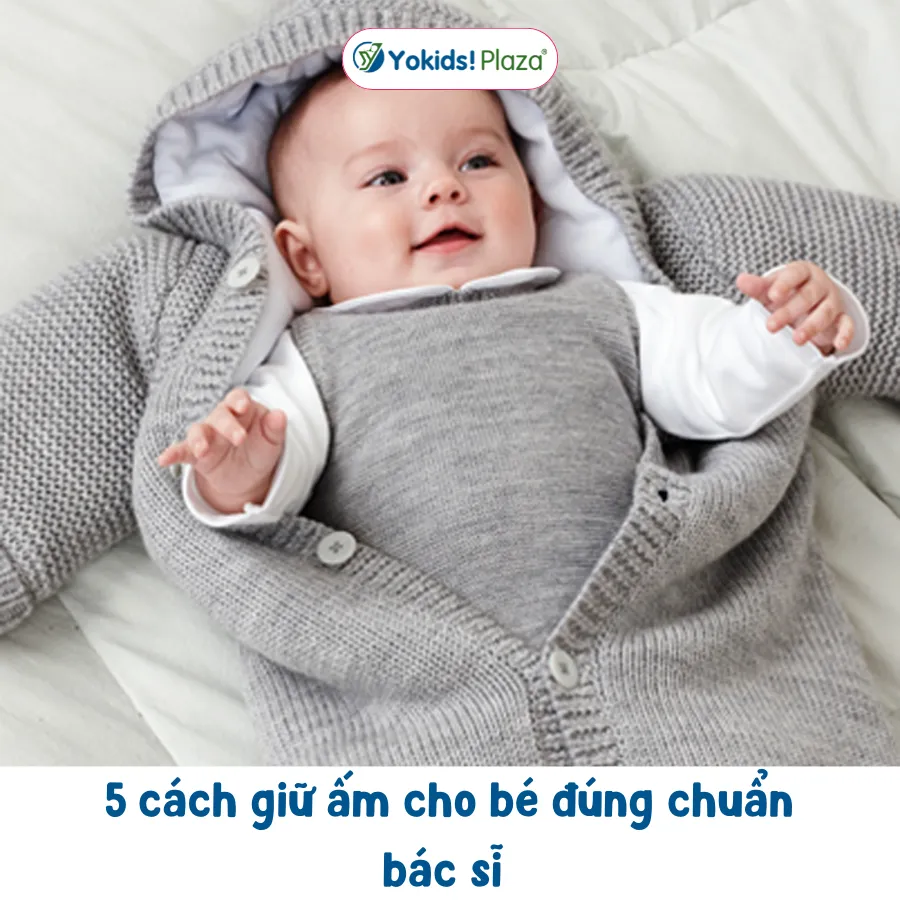 5 cách giữ ấm cho bé đúng chuẩn bác sĩ
