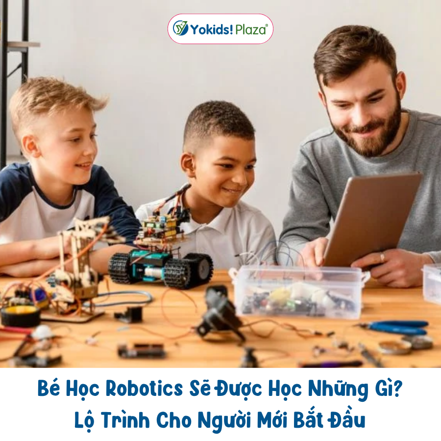 Bé Học Robotics Sẽ Được Học Những Gì? Lộ Trình Cho Người Mới Bắt Đầu