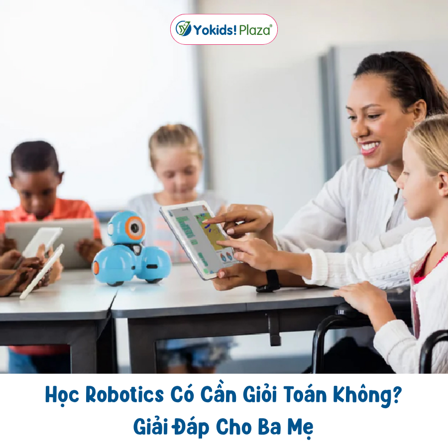 Học Robotics Có Cần Giỏi Toán Không? Giải Đáp Cho Ba Mẹ