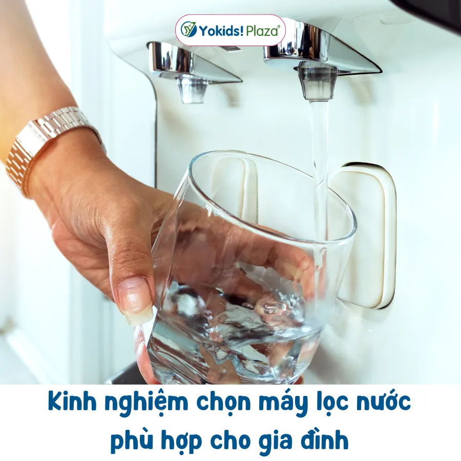 Kinh nghiệm chọn máy lọc nước phù hợp cho gia đình