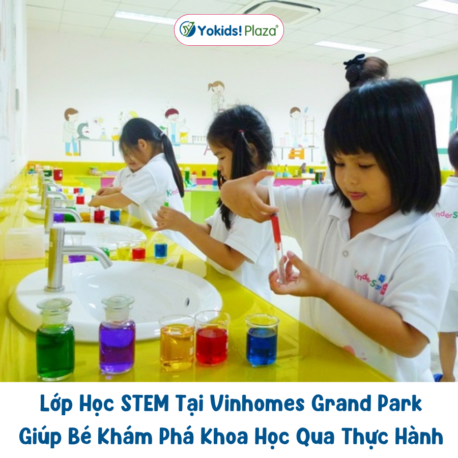 Lớp Học STEM Tại Vinhomes Grand Park Giúp Bé Khám Phá Khoa Học Qua Thực Hành