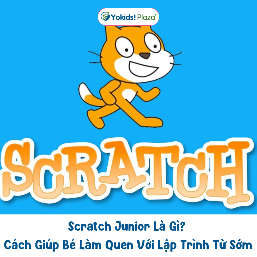 Scratch Junior Là Gì? Cách Giúp Bé Làm Quen Với Lập Trình Từ Sớm