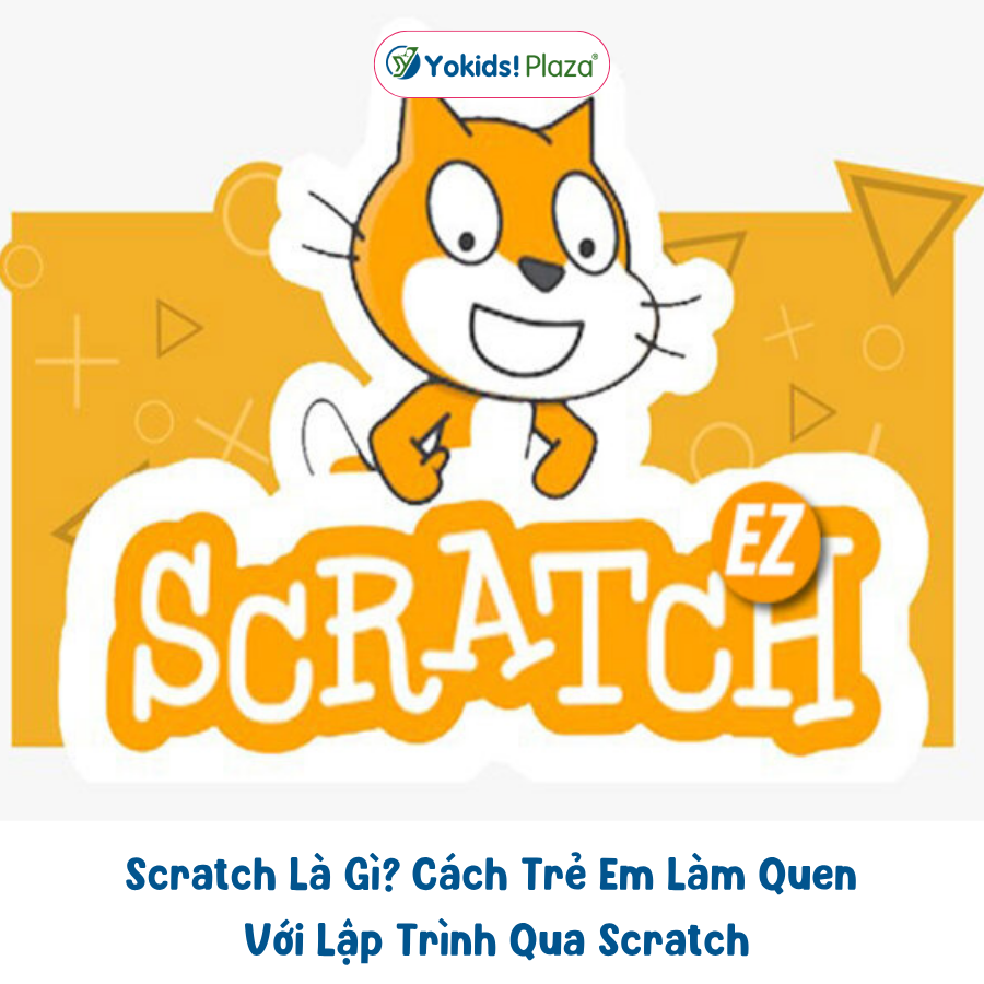 Scratch Là Gì? Cách Trẻ Em Làm Quen Với Lập Trình Qua Scratch