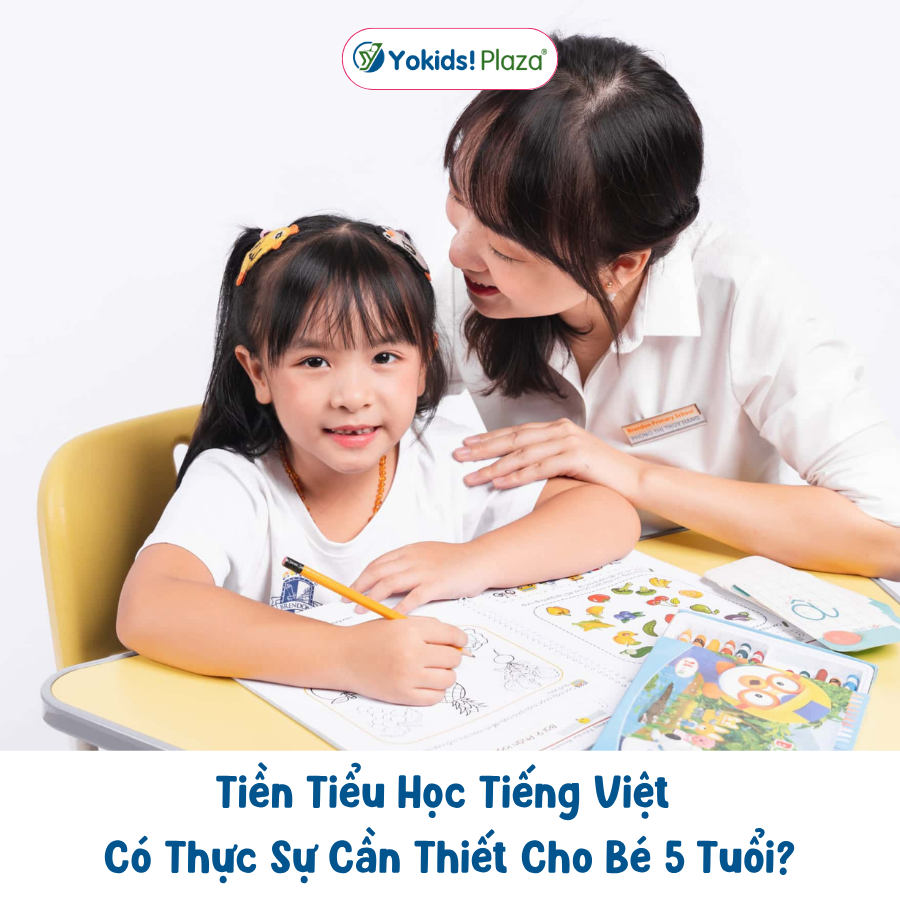 Tiền Tiểu Học Tiếng Việt Có Thực Sự Cần Thiết Cho Bé 5 Tuổi?