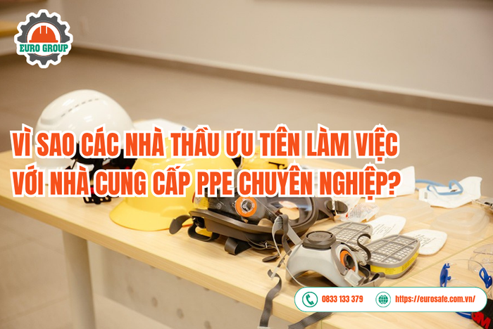 Vì sao các nhà thầu ưu tiên làm việc với nhà cung cấp PPE chuyên nghiệp?