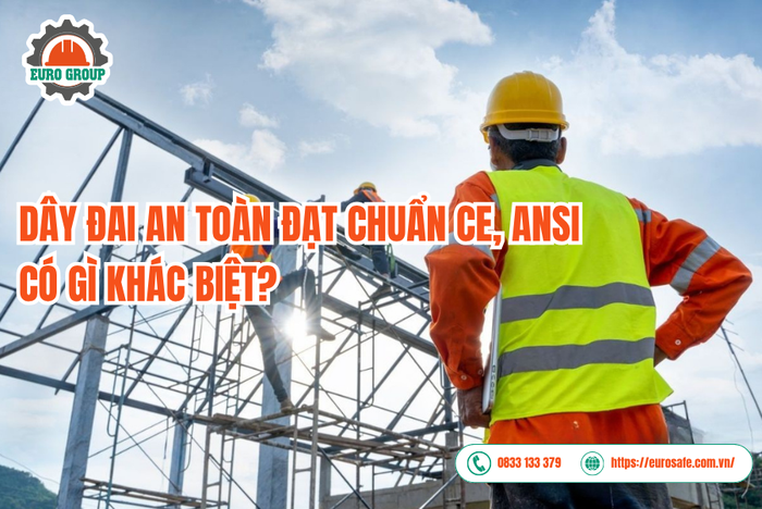 Dây đai an toàn đạt chuẩn CE, ANSI có gì khác biệt?
