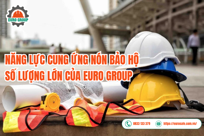Năng lực cung ứng nón bảo hộ số lượng lớn của Euro Group