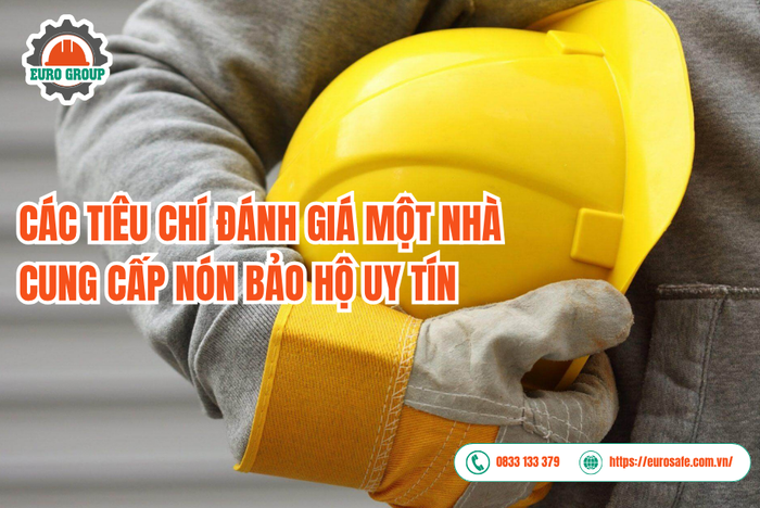 Các tiêu chí đánh giá một nhà cung cấp nón bảo hộ uy tín