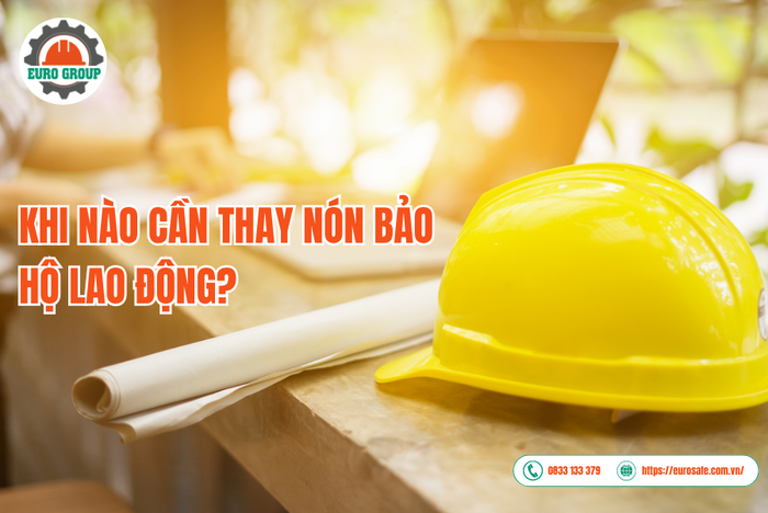 Khi nào cần thay nón bảo hộ lao động?