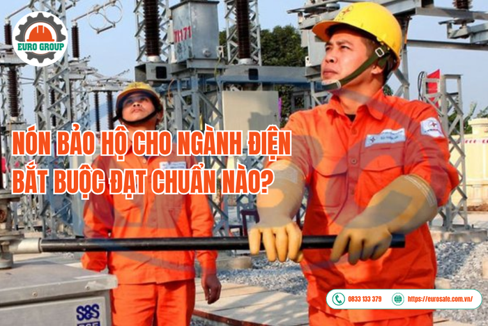 Nón bảo hộ cho ngành điện bắt buộc đạt chuẩn nào?