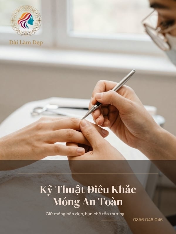 Kỹ Thuật Làm Nails Điêu Khắc Bảo Vệ Tủy Móng An Toàn