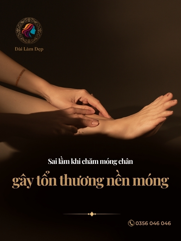 Những sai lầm khi chăm móng chân gây tổn thương nền móng