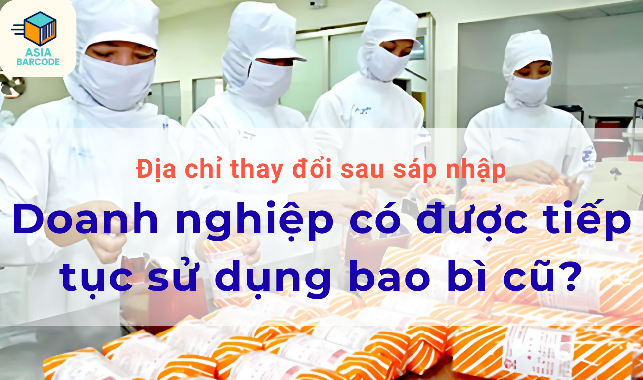 Doanh nghiệp có cần cập nhật tem nhãn cũ sau sáp nhập? Doanh nghiệp có cần cập nhật tem nhãn cũ sau sáp nhập?