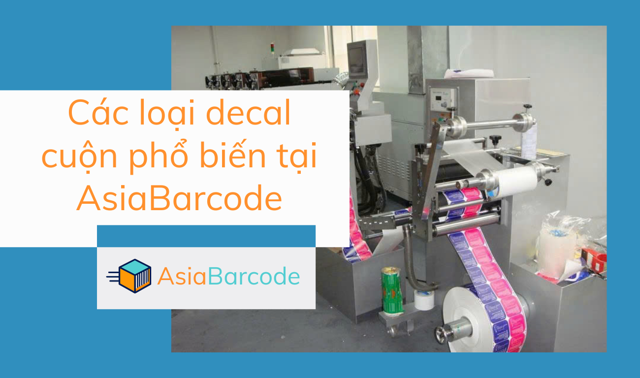 Các loại decal cuộn phổ biến tại AsiaBarcode Các loại decal cuộn phổ biến tại AsiaBarcode